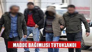 Madde Bağımlısı Tutuklandı