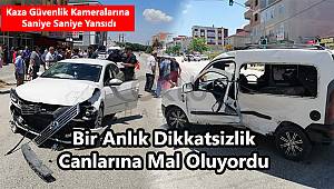 Bir Anlık Dikkatsizlik Canlarına Mal Oluyordu