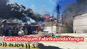 Geri Dönüşüm Fabrikasında Korkutan Yangın Yangın