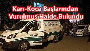 Karı-Koca Başlarından Vurulmuş Halde Bulundu