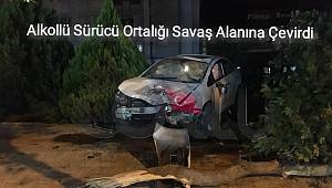 Alkollü Sürücü Ortalığı Savaş Alanına Çevirdi