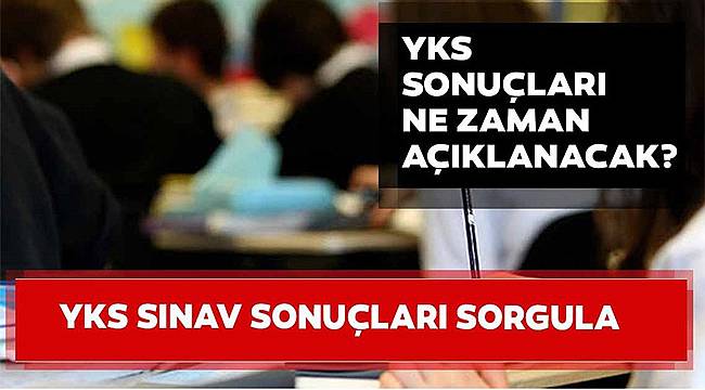 ÖSYM Duyurdu! YKS Sonuçları Ne Zaman Açıklanacak?