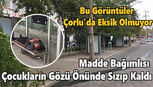 Madde Bağımlısı Çocukların Gözü Önünde Sızıp Kaldı