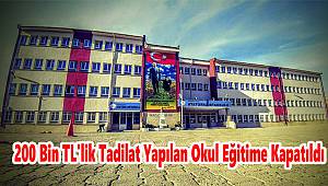 200 Bin TL'lik Tadilat Yapılan Okul Eğitime Kapatıldı