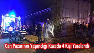 Can Pazarının Yaşandığı Kazada 4 Kişi Yaralandı