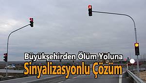 Büyükşehirden Ölüm Yoluna Sinyalizasyonlu Çözüm