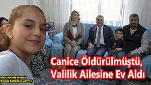 Canice Öldürülmüştü, Valilik Ailesine Ev Aldı