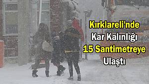 Kırklareli'nde Kar Kalınlığı 15 Santimetreye Ulaştı