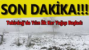 Tekirdağ'da Yılın İlk Kar Yağışı Başladı