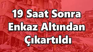 19 Saat Sonra Kurtarıldı