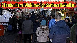 5 Liradan Hamsi Alabilmek İçin Saatlerce Beklediler