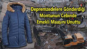 Depremzedelere Gönderdiği Montunun Cebinde Emekli Maaşını Unuttu