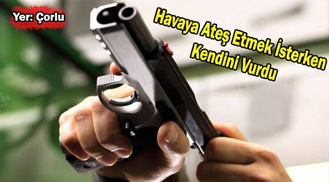 Havaya Ateş Etmek İsterken Kendini Vurdu