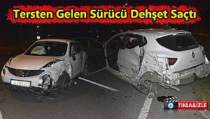 Tersten Gelen Sürücü Dehşet Saçtı