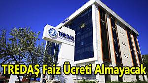 TREPAŞ Faiz Ücreti Almayacak