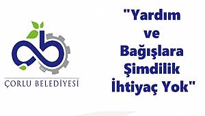 "Yardım ve Bağışlara Şimdilik İhtiyaç Yok"