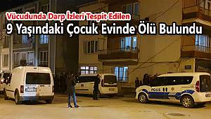 9 Yaşındaki Çocuk Evinde Ölü Bulundu