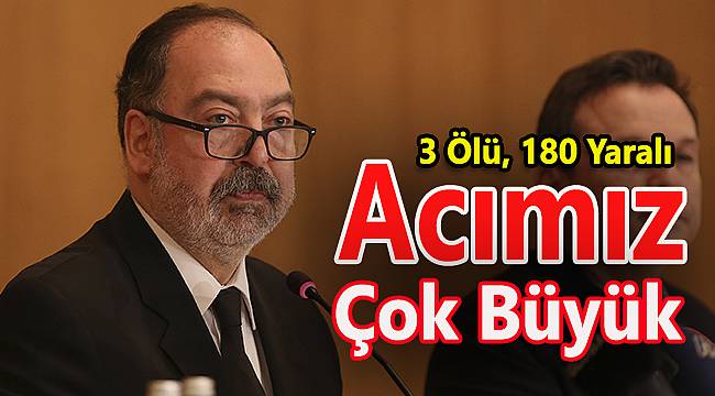 "Acımız Çok Büyük"