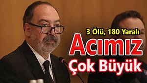 "Acımız Çok Büyük"