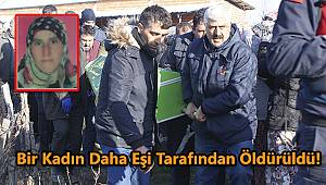 Bir Kadın Daha Eşi Tarafından Öldürüldü!