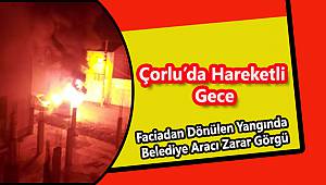 Çorlu'da Hareketli Gece