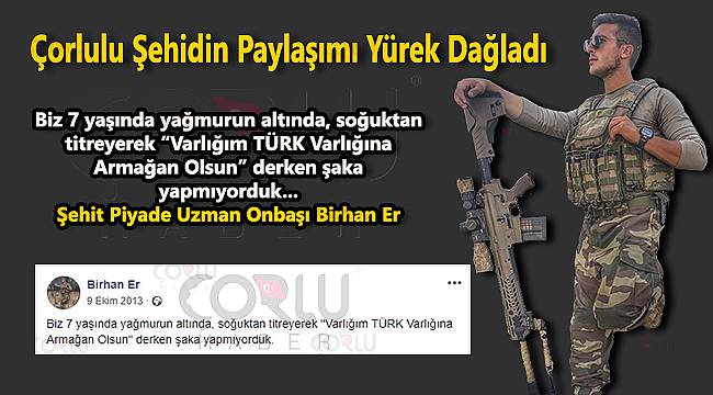 Çorlulu Şehidin Paylaşımı Yürek Dağladı