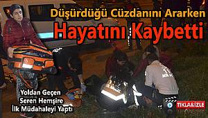 Düşürdüğü Cüzdanını Ararken Hayatını Kaybetti