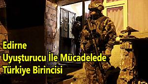 Edirne Uyuşturucu İle Mücadelede Türkiye Birincisi