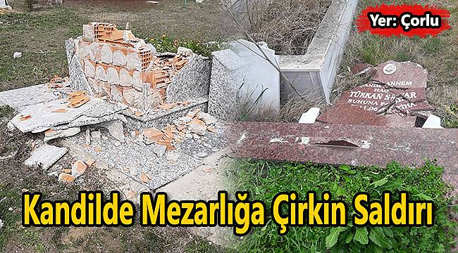 Kandilde Mezarlığa Çirkin Saldırı