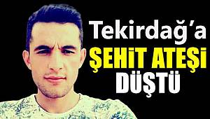 Tekirdağ'a Şehit Ateşi Düştü