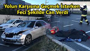 Yolun Karşısına Geçmek İsterken Feci Şekilde Can Verdi