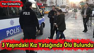 3 Yaşındaki Kız Yatağında Ölü Bulundu, Anne Tutuklandı