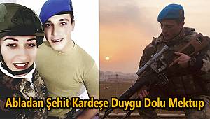 Abladan Şehit Kardeşe Duygu Dolu Mektup