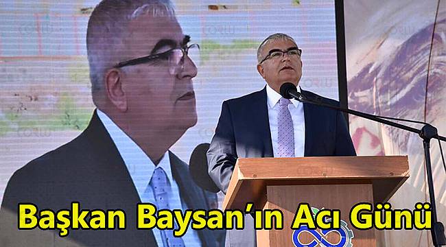 Başkan Baysan'ın Acı Günü