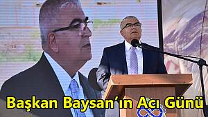 Başkan Baysan'ın Acı Günü