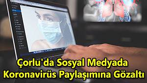 Çorlu'da Sosyal Medyada Koronavirüs Paylaşımına Gözaltı