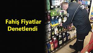 Fahiş Fiyatlar Denetlendi