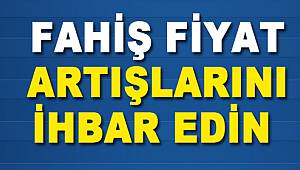 Fahiş Fiyatları İhbar Edin