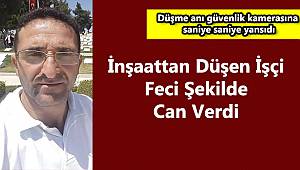 İnşaattan Düşen İşçi Feci Şekilde Can Verdi