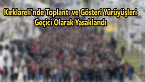 Kırklareli'nde Toplantı ve Gösteri Yürüyüşleri Geçici Olarak Yasaklandı