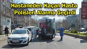 Hastaneden Kaçan Hasta Polisleri Alarma Geçirdi