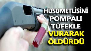 Husumetlisini Pompalı Tüfekle Vurarak Öldürdü