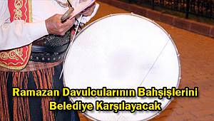 Ramazan Davulcularının Bahşişlerini Belediye Karşılayacak