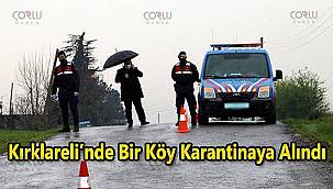 Kırklareli'de Bir Köy Daha Karantinaya Alındı