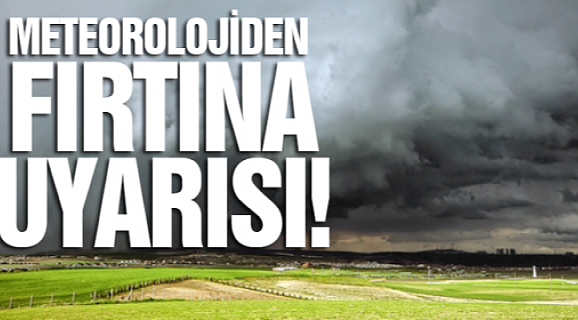 Meteorolojiden Kuvvetli Fırtına Uyarısı