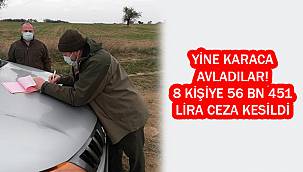 Yine Karaca Avladılar! 8 Kişiye 56 Bin 451 Lira Ceza Kesildi