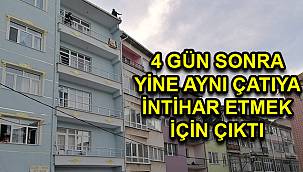 4 Gün Sonra Yine Aynı Çatıya İntihar Etmek İçin Çıktı