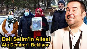 Deli Selim'in Ailesi Ata Demirer'i Bekliyor