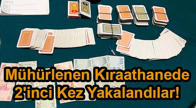 Mühürlenen Kıraathanede 2'inci Kez Yakalandılar!