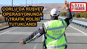 Rüşvet İddiasıyla Gözaltına Alınan Trafik Polislerinden 7’si Tutuklandı